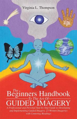 Cover of the book The Beginners Handbook to the Art of Guided Imagery by Maria Norcia.