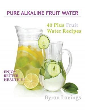 Cover of the book Pure Alkaline Fruit Water by Rabbi Dov Peretz Elkins
