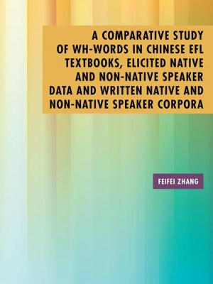 bigCover of the book A Comparative Study of Wh-Words in Chinese Efl Textbooks, Elicited Native and Non-Native Speaker Data and Written Native and Non-Native Speaker Corpora by 