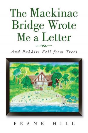 Cover of the book The Mackinac Bridge Wrote Me a Letter by Robert Miller