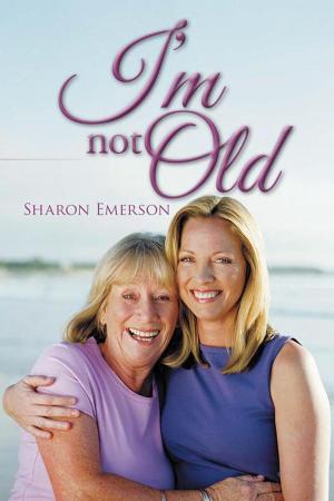 Cover of the book I'm Not Old by Kevin A. Johnson