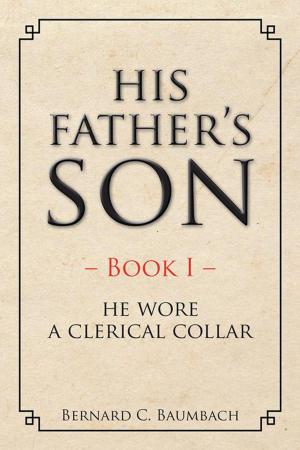 Cover of the book His Father’S Son by Benedict Chidi Nwachukwu-Udaku