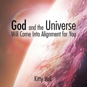 Cover of the book God and the Universe Will Come into Alignment for You by Barbara Wilson