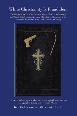Cover of the book White Christianity Is Fraudulent by Denis Berarie