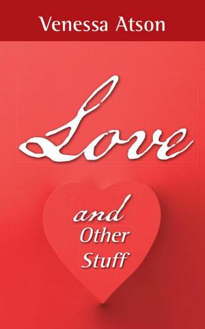 Cover of the book Love and Other Stuff by Carol Ann Grant