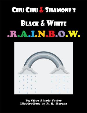 Cover of the book Chu Chu & Shamone’S Black & White Rainbow by Pastor Edmund Danilo Auguis