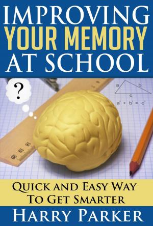 Cover of the book Improving Your Memory At School by 文泉傑
