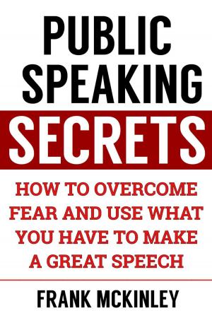 Cover of Public Speaking Secrets: How to Overcome Fear and Use What You Have to Make a Great Speech