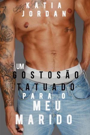 Cover of the book Um Gostosão Tatuado Para o Meu Marido by Lex Hunter
