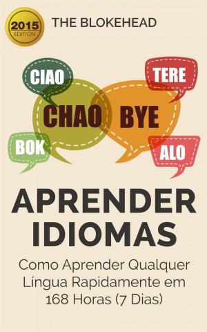 Cover of the book Aprender Idiomas: Como Aprender Qualquer Língua Rapidamente em 168 Horas (7 Dias) by Sesan Oguntade