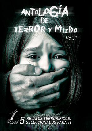 Cover of the book Antología de Terror y Miedo - vol. 1 by Phillip Rhoades