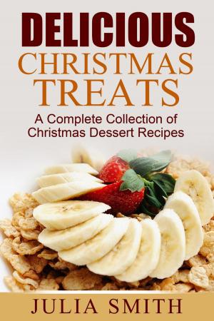 Book cover of Delicious Christmas Treats: A Complete Collection of Christmas Dessert Recipes