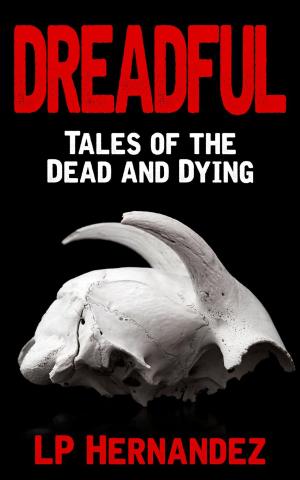 Cover of the book Dreadful: Tales of the Dead and Dying by Keith B. Darrell