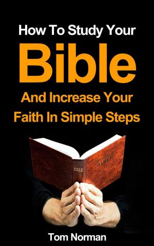 Cover of How To Study Your Bible And Increase Your Faith In Simple Steps