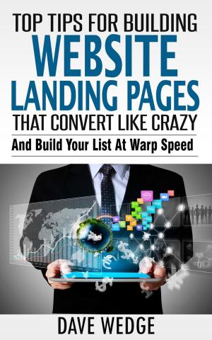 Cover of the book Top Tips For Building Landing Websites That Convert Like Crazy by Kimberly Peters