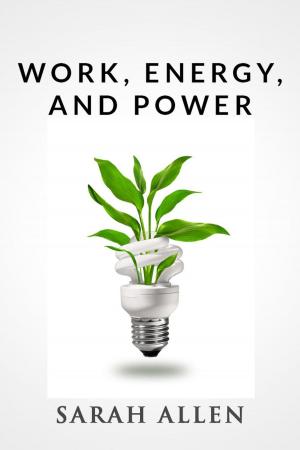 Cover of the book Work, Energy, and Power by Tracy DJ Barnhart