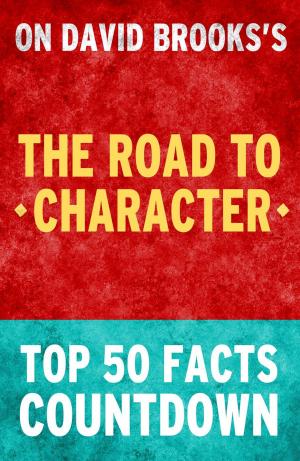 Cover of the book The Road to Character - Top 50 Facts Countdown by TOP 50 FACTS