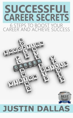 Book cover of Successful Career Secrets: 6 Steps to Boost Your Carer and Achieve Success
