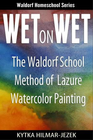 Cover of the book Wet on Wet: The Waldorf School Method of Painting and Color by Georg Aeberhard