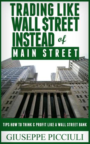 Cover of the book Trading Like Wall $treet Instead of Main Street by Corey A. Washington, Jennifer M. Greenlee