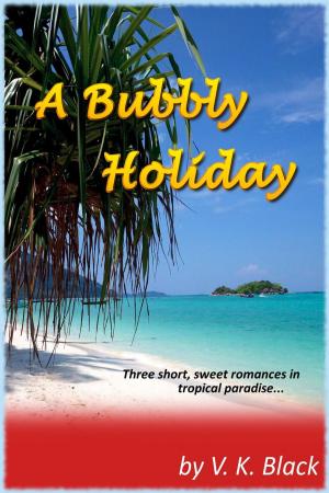 Book cover of A Bubbly Holiday - Short, Sweet and Kinda Sexy Romances in Tropical Paradise