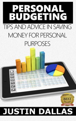 Cover of the book Personal Budget: Tips and Advice in Saving Money for Personal Purposes by Justin Dallas