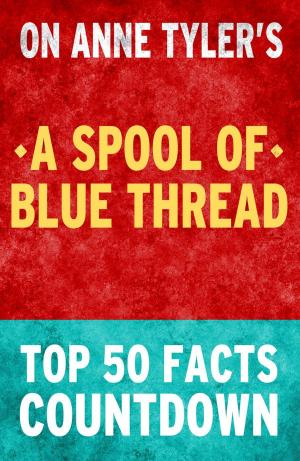 bigCover of the book A Spool of Blue Thread - Top 50 Facts Countdown by 