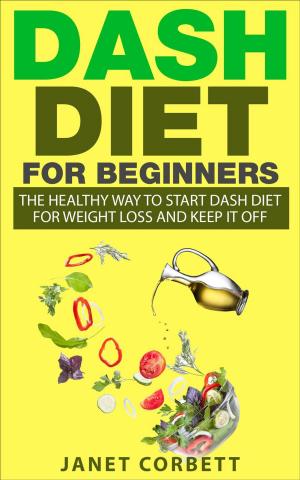 Cover of Dash Diet for Beginners: The Healthy Way to Start Dash Diet for Weight Loss and Keep It Off