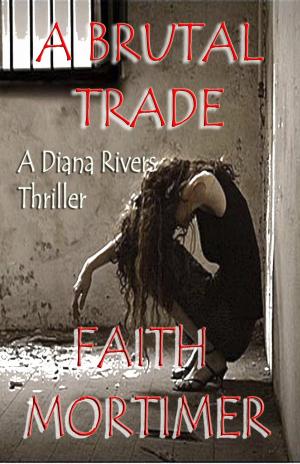 Cover of the book A Brutal Trade - A Diana Rivers Thriller by David Baker