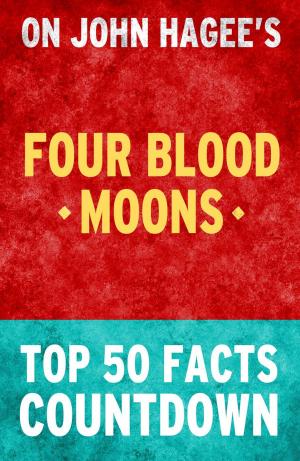 Cover of the book Four Blood Moons - Top 50 Facts Countdown by TK Parker