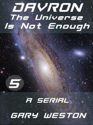 Cover of the book Davron : The Universe Is Not Enough part 5 by E.A. Szabelski
