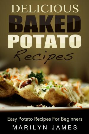 Book cover of Delicious Baked Potato Recipes: Easy Potato Recipes For Beginners