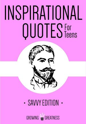 Cover of the book Inspirational Quotes for Teens by Kytka Hilmar-Jezek