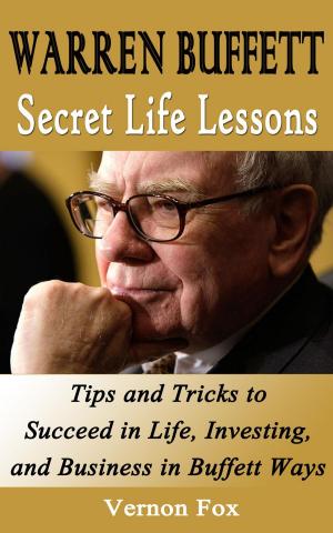 Cover of Warren Buffett Secret Life Lessons: Tips and Tricks to succeed in Life, Investing, and Business in Buffett Ways
