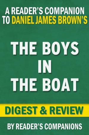 Cover of the book The Boys in the Boat: Nine Americans and Their Epic Quest for Gold at the 1936 Berlin Olympics By Daniel James Brown | Digest & Review by Reader's Companions