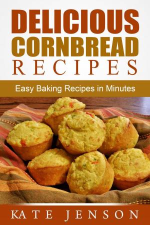 Cover of Delicious Cornbread Recipes: Easy Baking Recipes in Minutes