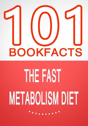 bigCover of the book The Fast Metabolism Diet - 101 Amazing Facts You Didn't Know by 
