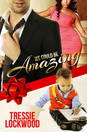 Cover of the book We Could Be Amazing by Tressie Lockwood
