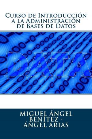 Cover of the book Curso de Introducción a la Administración de Bases de Datos by Antonio Caicedo Pedrera