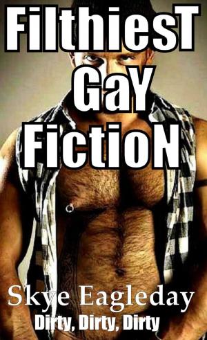 Cover of the book Filthiest Gay Fiction Dirty, Dirty, Dirty by Barry Parham