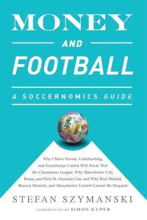 Book cover of Money and Football: A Soccernomics Guide (INTL ed)