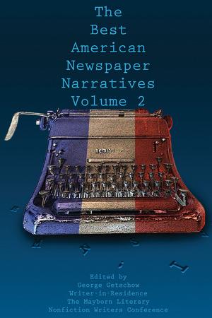 Cover of the book The Best American Newspaper Narratives, Volume 2 by Carolyn Glenn Brewer
