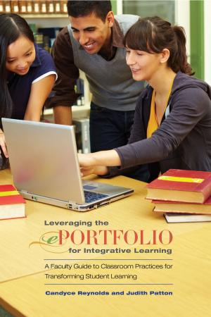 Cover of the book Leveraging the ePortfolio for Integrative Learning by Linda Kuk, James H. Banning, Marilyn J. Amey