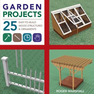 Cover of the book Garden Projects: 25 Easy-to-Build Wood Structures & Ornaments by Lisa Halvorsen, Pat Goudey O'Brien, Christina Tree