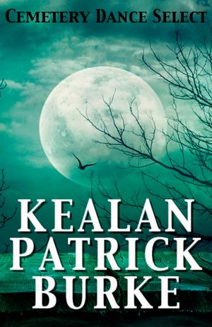 Book cover of Cemetery Dance Select: Kealan Patrick Burke