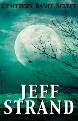 Book cover of Cemetery Dance Select: Jeff Strand