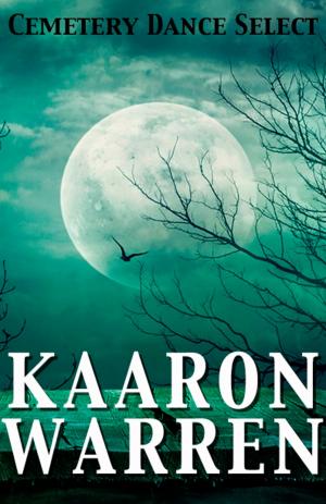 Book cover of Cemetery Dance Select: Kaaron Warren