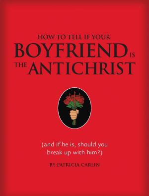 Cover of the book How to Tell if Your Boyfriend Is the Antichrist by Ben Winters