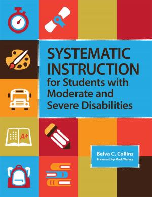 Cover of the book Systematic Instruction for Students with Moderate and Severe Disabilities by Andrew Cole Psy.D., Aaron Shupp Psy.D.