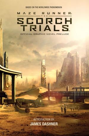Cover of the book Maze Runner: The Scorch Trials Official Graphic Novel Prelude by Shannon Watters, Kat Leyh, Maarta Laiho